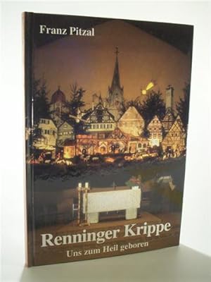 Bild des Verkufers fr Renninger Krippe. Uns zum Heil geboren. zum Verkauf von Adalbert Gregor Schmidt