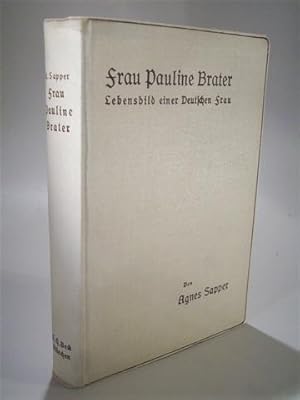 Bild des Verkufers fr Frau Pauline Brater. Lebensbild einer deutschen Frau. zum Verkauf von Adalbert Gregor Schmidt