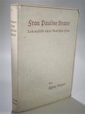 Bild des Verkufers fr Frau Pauline Brater. Lebensbild einer deutschen Frau. zum Verkauf von Adalbert Gregor Schmidt