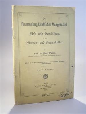 Seller image for Die Anwendung knstlicher Dngemittel im Obst- und Gemsebau, in der Blumen- und Gartenkultur. for sale by Adalbert Gregor Schmidt
