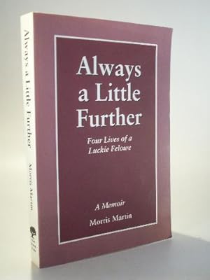 Seller image for Always a Little Further: Four Lives of a Luckie Felowe. A. Memoir. signiert for sale by Adalbert Gregor Schmidt