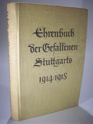 Imagen del vendedor de Ehrenbuch der Gefallenen Stuttgarts 1914 - 1918. a la venta por Adalbert Gregor Schmidt