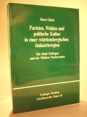 Bild des Verkufers fr Parteien, Wahlen und politische Kultur in einer wrttembergischen Industrieregion. Die Stadt Esslingen und der mittlere Neckarraum. Esslinger Studien Schriftenreihe Band 10. zum Verkauf von Adalbert Gregor Schmidt