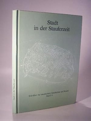 Bild des Verkufers fr Stadt in der Stauferzeit. Schriften zur staufischen Geschichte und Kunst Band 11 zum Verkauf von Adalbert Gregor Schmidt