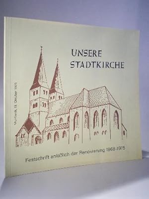 Bild des Verkufers fr Unsere Stadtkirche. Festschrift anllich der Renovierung. Wiedereinweihung. Die Stadtkirche von Murrhardt nach den Jahren der Renovierung 1968 - 1975. zum Verkauf von Adalbert Gregor Schmidt