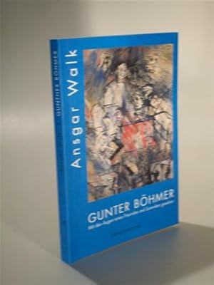 Imagen del vendedor de Gunter Bhmer. Mit den Augen eines Freundes und Sammlers gesehen a la venta por Adalbert Gregor Schmidt