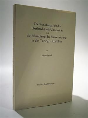 Bild des Verkufers fr Die Konsiliarpraxis der Eberhard-Karls-Universitt und die Behandlung der Ehrverletzung in den Tbinger Konsilien. Schriften zur sdwestdeutschen Landeskunde Band 4. zum Verkauf von Adalbert Gregor Schmidt