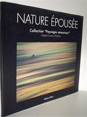 Nature Epousee. Collection Paysages amoureux.