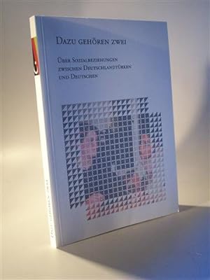 Seller image for Dazu gehren zwei. ber Sozialbeziehungen zwischen Deutschlandtrken und Deutschen. for sale by Adalbert Gregor Schmidt