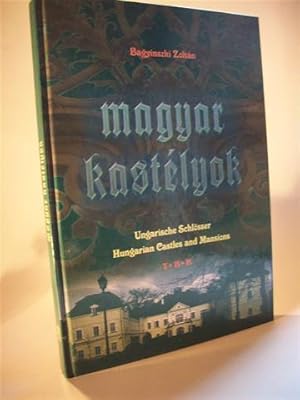 Seller image for Magyar Kastelyok. Ungarische Schlsser / Hungarian Castles and Mansions. Dreisprachiger Bildband for sale by Adalbert Gregor Schmidt