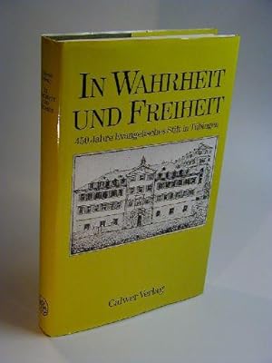 In Wahrheit und Freiheit. 450 Jahre Evangelisches Stift in Tübingen.