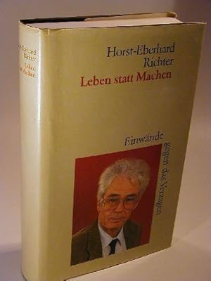 Bild des Verkufers fr Leben statt Machen. Einwnde gegen das Verzagen. Aufstze, Reden, Notizen zum zum Verkauf von Adalbert Gregor Schmidt