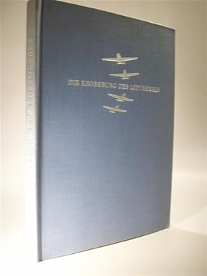 Imagen del vendedor de Die Eroberung des Luftmeeres. Die Geschichte der Luftfahrt von den Anfngen bis zur Gegenwart a la venta por Adalbert Gregor Schmidt