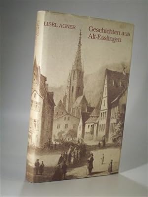 Bild des Verkufers fr Geschichten aus Alt-Esslingen. Ein Brevier der Liebe zu Esslingen. zum Verkauf von Adalbert Gregor Schmidt