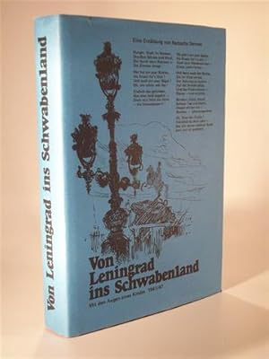 Von Leningrad ins Schwabenland. Mit Augen eines Kindes 1941/47. Eine Erzählung von Natascha Serow...