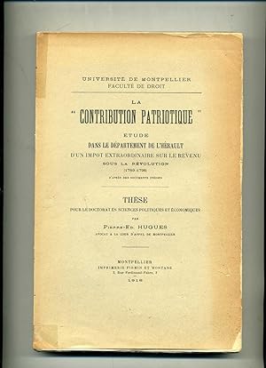 Imagen del vendedor de LA " CONTRIBUTION PATRIOTIQUE " TUDE DANS LE DPARTEMENT DE L HRAULT D'UN IMPT EXTRAORDINAIRE SUR LE REVENU SOUS LA RVOLUTION (1789 - 1795 ) D APRS DES DOCUMENTS INDITS . Thse pour le Doctorat Sciences Politiques et conomiques a la venta por Librairie CLERC