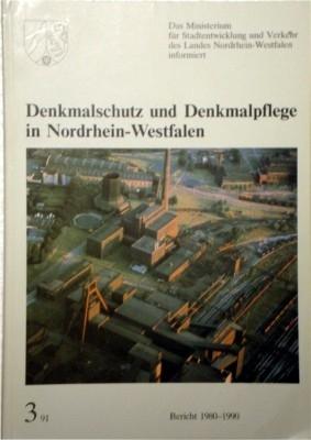 Denkmalschutz und Denkmalpflege in Nordrhein-Westfalen. Bericht 1980-1990.