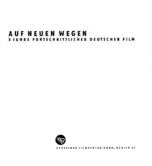 Auf neuen Wegen. 5 Jahre fortschrittlicher deutscher Film.