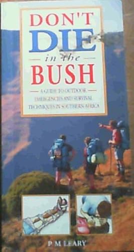 Don't Die in the Bush: A Guide to Outdoor Emergencies and Survival Techniques