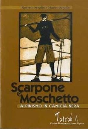 Immagine del venditore per Scarpone e moschetto: alpinismo in camicia nera.: Collana a cura di Mirella Tenderini. venduto da Studio Bibliografico Adige