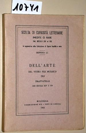 Dell Arte del Vetro Per Musaico: Tre Trattatelli Dei Secoli XIV & XV Ora Per La Prima Volta Pubbl...