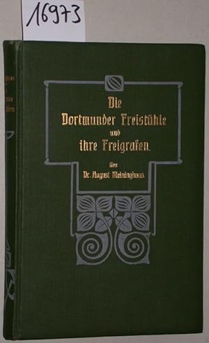 Die Dortmunder Freistühle und ihre Freigrafen. Mit zwei (2) Abbildungen. = Beiträge zur Geschicht...