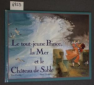 Bild des Verkufers fr Le tout-jeune Prince, la Mer et le Chteau de Sable. zum Verkauf von Versandantiquariat Kerstin Daras