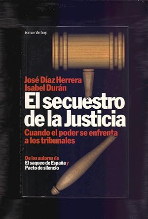 Imagen del vendedor de EL SECUESTRO DE LA JUSTICIA - CUANDO EL PODER SE ENFRENTA A LOS TRIBUNALES - a la venta por Libreria 7 Soles