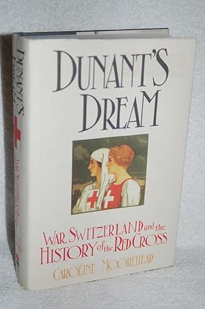 Seller image for Dunant's Dream; War, Switzerland and the History of the Red Cross for sale by Books by White/Walnut Valley Books