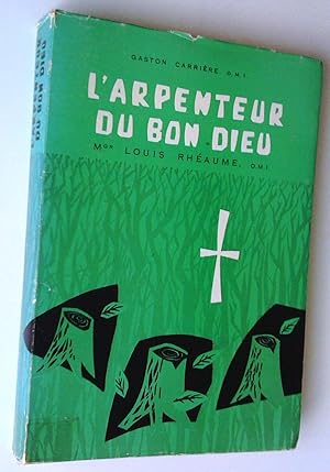 Seller image for L'arpenteur du bon Dieu. Monseigneur Louis Rhaume, o.m.i. (1873-1955). vque de Timmins for sale by Claudine Bouvier