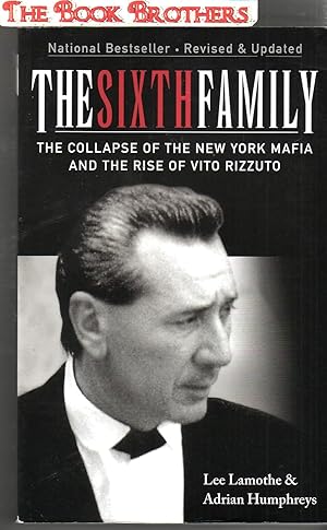 Image du vendeur pour The Sixth Family: The Collapse of the New York Mafia and the Rise of Vito Rizzuto mis en vente par THE BOOK BROTHERS