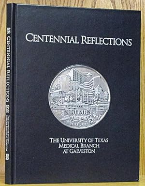 Seller image for Centennial Reflections: The University of Texas Medical Branch at Galveston 1891-1991 for sale by Schroeder's Book Haven