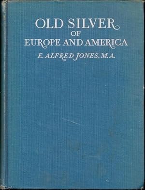 Seller image for Old Silver of Europe and America, From Early Times to the Nineteenth Century for sale by Florida Mountain Book Co.