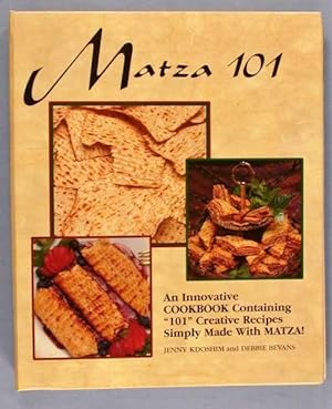 Immagine del venditore per Matza 101: An Innovative Cookbook Containing "101" Creative Recipes Simply Made with Matza! venduto da Lotzabooks