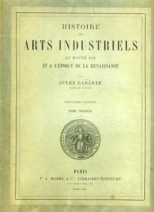 Bild des Verkufers fr Histoire des Arts Industriels au Moyen Age et a l'epoque de la Renaissance. zum Verkauf von FIRENZELIBRI SRL