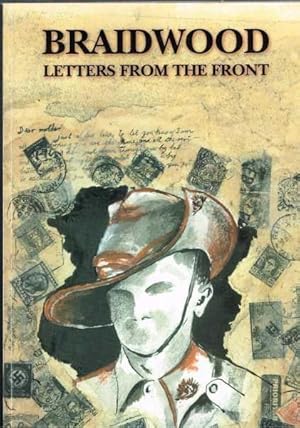 Imagen del vendedor de Braidwood: Letters from the Front - Boer War to WWII through letters sent by servicemen to their families a la venta por Berry Books