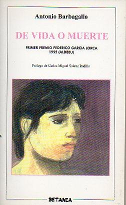 Seller image for DE VIDA O MUERTE. Premio Federico Garca Lorca 1995 (ALDEEU). Prl. Carlos Miguel Surez Radillo. for sale by angeles sancha libros