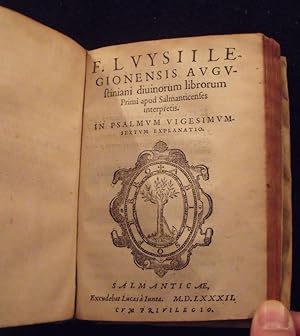 F. Luysii Legionensis Augustiniani Divinorum Librorum Primi apud Salmanticenses Interpretis. In P...