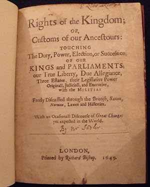 Rights of the kingdom, or, Customs of our ancestours: touching the duty, power, election, or succ...