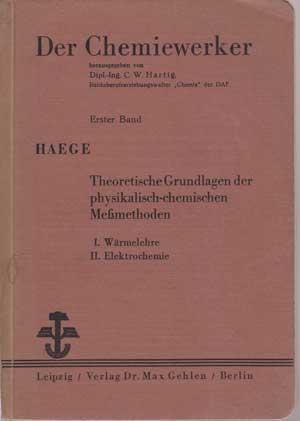 Seller image for Theoretische Grundlagen der physikalisch-chemischen Memethoden - I Wremelehre / II Elektrochemie. Der Chemiewerker - Erster Band. for sale by Antiquariat Kalyana