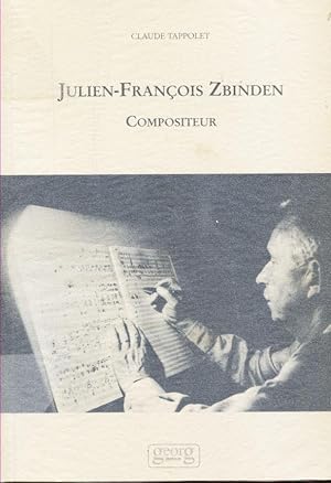 Julien-Francois Zbinden. Compositeur. Préface de J.-C. Piguet.