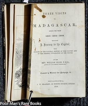 THREE VISITS TO MADAGASCAR, DURING THE YEARS 1853-1854-1856 INCLUDING A JOURNEY TO THE CAPITAL; ...