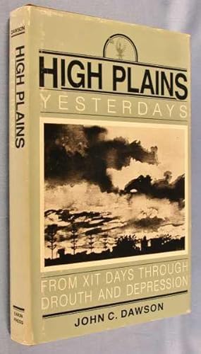 High Planes Yesterdays: From XIT Days Through Drouth and Depression