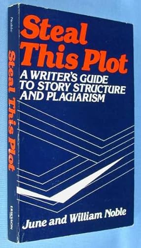 Image du vendeur pour Steal This Plot: A Writer's Guide to Story Structure and Plagiarism mis en vente par Lotzabooks