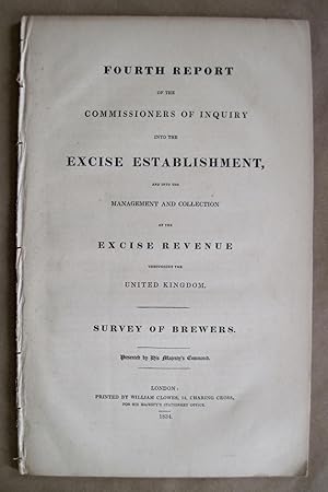 Fourth Report of the Commissioners of Inquiry Into the Excise Establishment . SURVEY OF BREWERS.