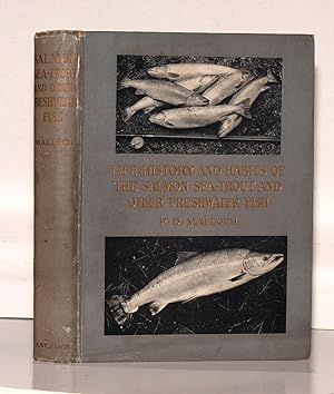 Life-History and Habits of the Salmon, Sea-Trout, Trout, and other Freshwater Fish.