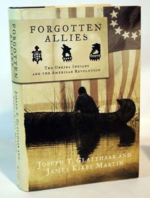 Immagine del venditore per Forgotten Allies The Oneida Indians And The American Revolution venduto da Town's End Books, ABAA