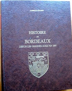 Histoire De Bordeaux. Depuis Les Origines Jusqu'En 1895