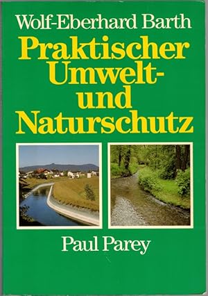 Praktischer Umwelt- und Naturschutz. Anregungen für Jäger und Forstleute, Landwirte, Städte- und ...