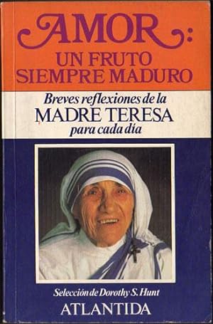 Amor: Un Fruto Siempre Maduro. Breves Reflexiones de la Madre Teresa para cada día.